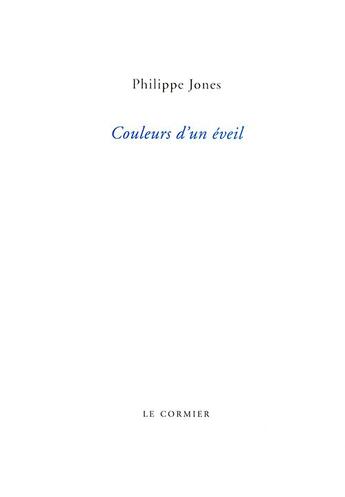 Couverture du livre « Couleurs d'un éveil » de Philippe Jones aux éditions Cormier