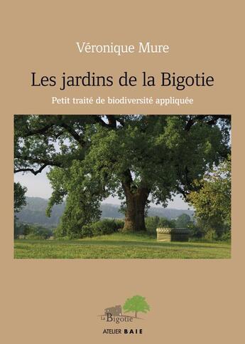 Couverture du livre « Les jardins de la bigotie » de Veronique Mure aux éditions Atelier Baie