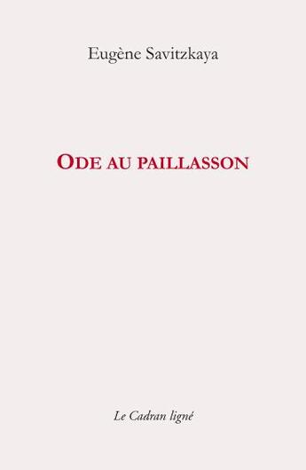 Couverture du livre « Ôde au paillasson » de Eugene Savitzkaya aux éditions Le Cadran Ligne