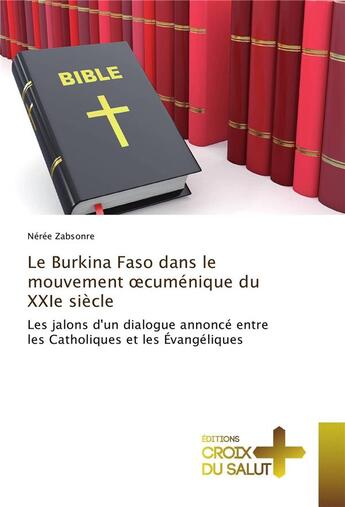 Couverture du livre « Le burkina faso dans le mouvement oecumenique du xxie siecle » de Neree Zabsonre aux éditions Croix Du Salut