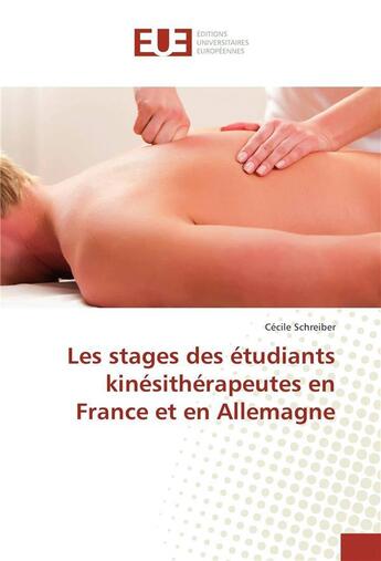 Couverture du livre « Les stages des etudiants kinesitherapeutes en france et en allemagne » de Cecile Schreiber aux éditions Editions Universitaires Europeennes