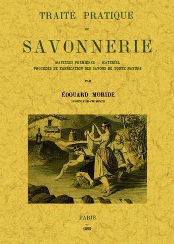 Couverture du livre « Traité pratique de savonnerie » de Edouard Moride aux éditions Maxtor