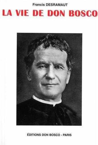 Couverture du livre « Vie de don bosco » de Francis Desramaut aux éditions Don Bosco