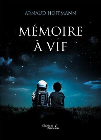 Couverture du livre « Mémoire à vif » de Arnaud Hoffmann aux éditions Baudelaire