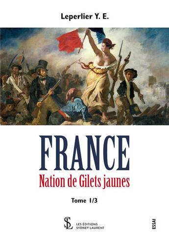 Couverture du livre « France : nation de gilets jaunes tome 1/3 » de Y.E. Leperlier aux éditions Sydney Laurent