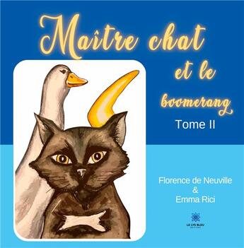 Couverture du livre « Maître chat et le boomerang : Tome II » de Florence De Neuville aux éditions Le Lys Bleu