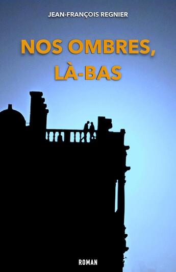 Couverture du livre « Nos ombres, là-bas » de Jean-Francois Regnier aux éditions Librinova