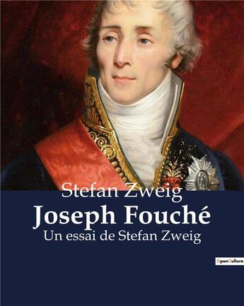 Couverture du livre « Joseph Fouché : Un essai de Stefan Zweig » de Stefan Zweig aux éditions Culturea