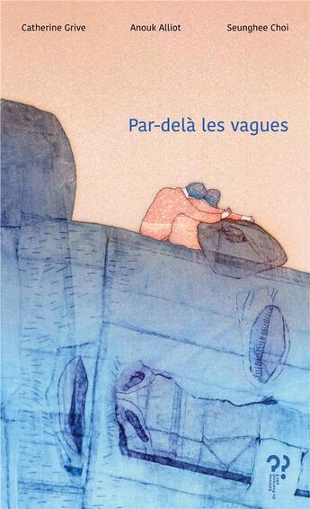 Couverture du livre « Par-delà les vagues » de Catherine Grive aux éditions Editions Du Pourquoi Pas