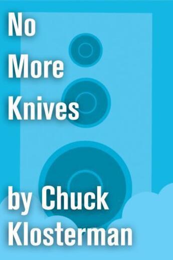 Couverture du livre « No More Knives » de Chuck Klosterman aux éditions Scribner