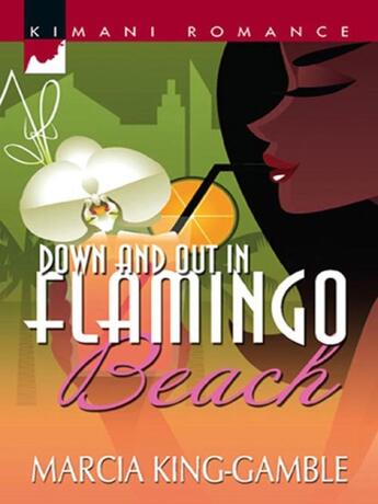 Couverture du livre « Down and Out in Flamingo Beach (Mills & Boon Kimani) » de King-Gamble Marcia aux éditions Mills & Boon Series