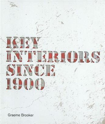 Couverture du livre « Key interiors since 1900 » de Graeme Brooker aux éditions Laurence King