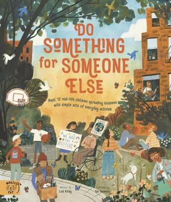 Couverture du livre « DO SOMETHING FOR SOMEONE ELSE - MEET REAL LIFE CHILDREN SPREADING KINDNESS WITH SIMPLE ACTS OF » de Loll Kirby et Michael Platt aux éditions Abrams