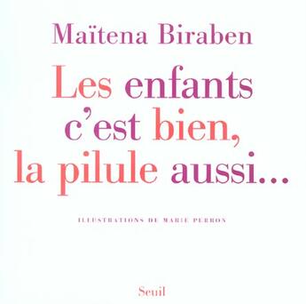 Couverture du livre « Les enfants c'est bien, la pilule aussi... » de Maitena Biraben aux éditions Seuil