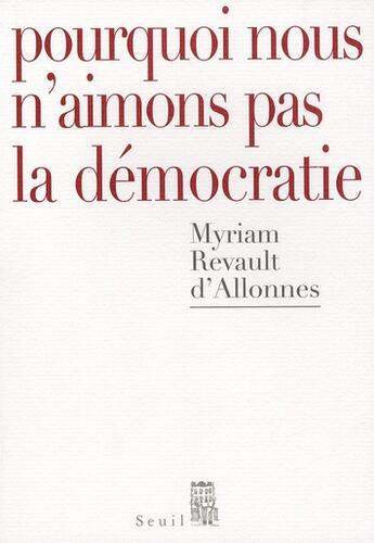 Couverture du livre « Pourquoi nous n'aimons pas la démocratie » de Revault D'Allonnes M aux éditions Seuil