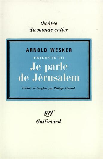 Couverture du livre « Trilogie - iii - je parle de jerusalem » de Arnold Wesker aux éditions Gallimard