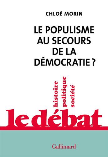 Couverture du livre « Le populisme au secours de la démocratie ? » de Chloe Morin aux éditions Gallimard