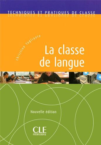 Couverture du livre « La classe de langue nelle edition » de Christine Tagliante aux éditions Cle International