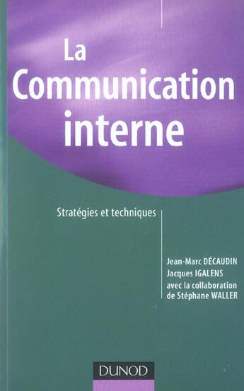 Couverture du livre « La Communication Interne » de Jacques Igalens et Decaudin/Jean-Marc et Stéphane Waller aux éditions Dunod