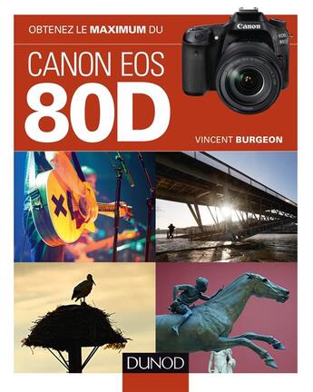 Couverture du livre « Obtenez le maximum : du Canon EOS 80D » de Vincent Burgeon aux éditions Dunod