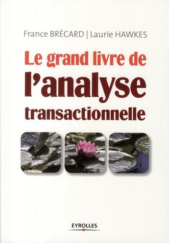 Couverture du livre « Le grand livre de l'analyse transactionelle » de Brecard/Hawkes aux éditions Organisation