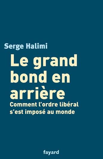 Couverture du livre « Le grand bond en arrière » de Serge Halimi aux éditions Fayard