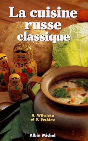 Couverture du livre « La cuisine russe classique » de Witwicka/Soskine aux éditions Albin Michel