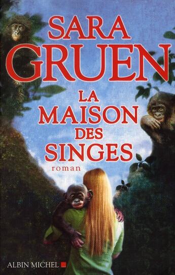 Couverture du livre « La maison des singes » de Sara Gruen aux éditions Albin Michel