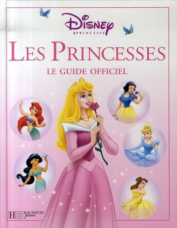 Couverture du livre « Disney Princesses ; le guide officiel » de Disney aux éditions Disney Hachette