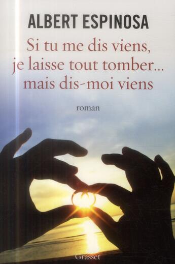 Couverture du livre « Si tu me dis viens, je laisse tout tomber... » de Albert Espinosa aux éditions Grasset