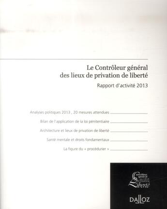 Couverture du livre « Le contrôleur général des lieux de privation de liberté ; rapport d'activité 2013 » de Jean-Marie Delarue aux éditions Dalloz