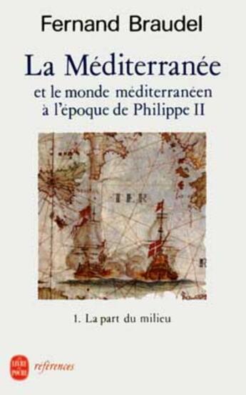 Couverture du livre « La mediterranee et le monde mediterraneen a l'epoque de philippe ii tome 1 - la part du milieu » de Fernand Braudel aux éditions Le Livre De Poche