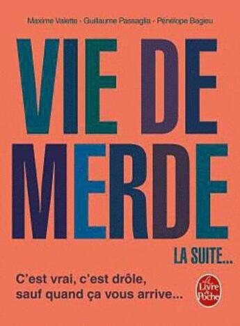 Couverture du livre « Vie de merde, la suite... » de Penelope Bagieu et Guillaume Passaglia et Vallette aux éditions Le Livre De Poche