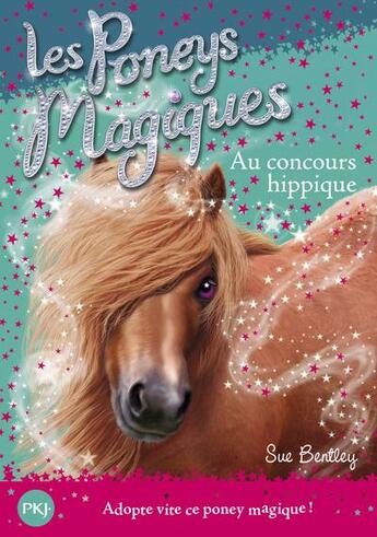 Couverture du livre « Les poneys magiques Tome 14 : au concours hippique » de Sue Bentley aux éditions Pocket Jeunesse