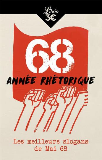 Couverture du livre « 68 année rhétorique ; les meilleurs slogans de mai 68 » de Arthur Anjou aux éditions J'ai Lu