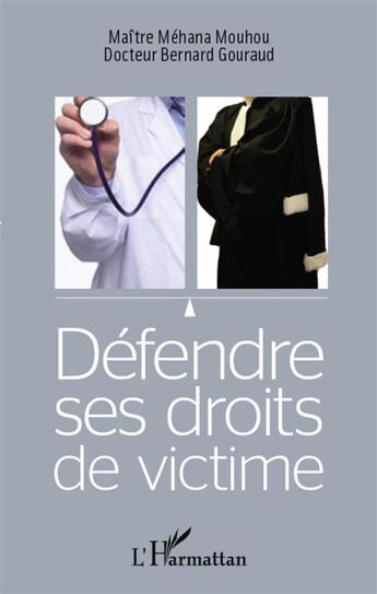 Couverture du livre « Défendre ses droits de victime » de Bernard Gouraud et Mehana Mouhou aux éditions L'harmattan