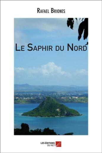 Couverture du livre « Le saphir du nord » de Rafael Briones aux éditions Editions Du Net