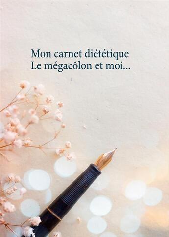 Couverture du livre « Mon carnet diététique : le mégacôlon et moi... » de Cedric Menard aux éditions Books On Demand