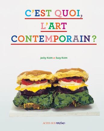 Couverture du livre « C'est quoi, l'art contemporain ? » de Jacky Klein et Suzy Klein aux éditions Actes Sud Junior