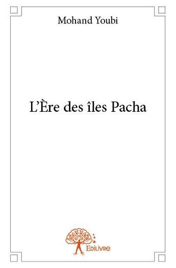 Couverture du livre « L'ère des îles Pacha » de Mohand Youbi aux éditions Edilivre