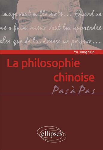 Couverture du livre « La philosophie chinoise : penser en idéogrammes » de Yu-Jung Sun aux éditions Ellipses