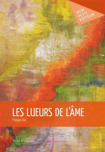 Couverture du livre « Les lueurs de l'âme » de Philippe Diaf aux éditions Publibook