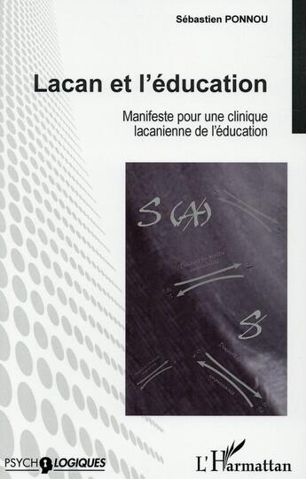 Couverture du livre « Lacan et l'éducation ; manifeste pour une clinique lacanienne de l'éducation » de Sebastien Ponnou aux éditions L'harmattan