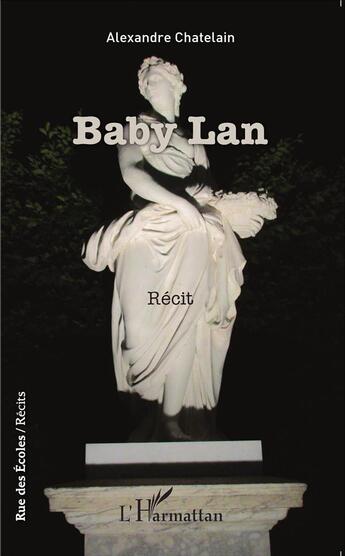 Couverture du livre « Baby Lan » de Alexandre Chatelain aux éditions L'harmattan