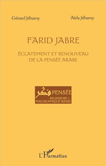 Couverture du livre « Farid Jabre, éclatement et renouveau de la pensée arabe » de Gerard Jehamy aux éditions L'harmattan