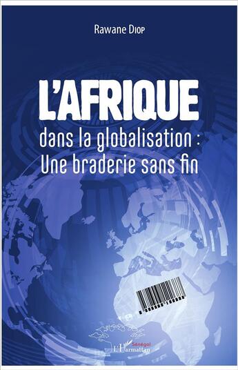 Couverture du livre « L'Afrique dans la globalisation : une braderie sans fin » de Rawane Diop aux éditions L'harmattan