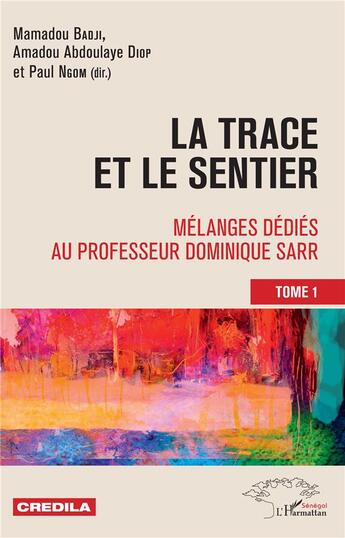 Couverture du livre « La trace et le sentier t.1 ; mélanges dédiés au Professeur Dominique Sarr » de Badji Mamadou et Amadou Abdoulaye Diop et Paul Ngom aux éditions L'harmattan