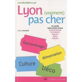 Couverture du livre « Lyon (vraiment) pas cher » de Julia Beaumet aux éditions Les Beaux Jours