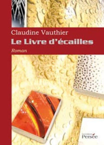 Couverture du livre « Le livre d'écailles » de Claudine Vauthier aux éditions Persee