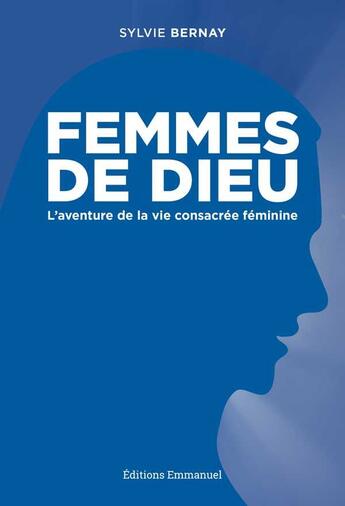 Couverture du livre « Femmes de Dieu : L'aventure de la vie consacrée féminine » de Sylvie Bernay aux éditions Emmanuel